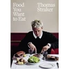 KNYGA Thomas Straker Food You Want to Eat, The instant Sunday Times bestseller