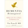 KNYGA Tia Powell Dementia Reimagined, Building a Life of Joy and Dignity from Beginning to End