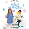 KNYGA Tilly Walnes Tilly and the Mygtukai: Mini Makes, Sewing Patterns to Make for Kids Aged 0–12 Years