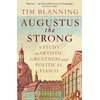 KNYGA Tim Blanning Augustus The Strong, A Study in Artistic Greatness and Political Fiasco