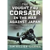 KNYGA Tim Hillier Graves Vought F4U Corsair in The War Against Japan, A Photographic Record of the 15th Naval Fighter Wing at War 1944-5