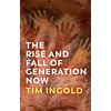 KNYGA Tim Ingold The Rise and Fall of Generation Now