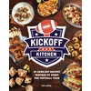 KNYGA Tim Lopez Kickoff Kitchen, 64 Game-Day Recipes Inspired by Every Pro Football Team
