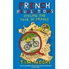 KNYGA Tim Moore French Revolutions, Cycling the Tour de France