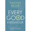 KNYGA Timothy J Keller Every Good Endeavour, Connecting Your Work to God's Plan for the World