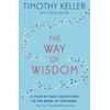 KNYGA Timothy J Keller The Way of Wisdom, A Year of Daily Devotions in the Book of Proverbs (US title: God's Wisdom for Navigating Life)