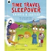 KNYGA Timothy Knapman Time Travel Sleepover: Knights &amp; Castles