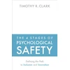 KNYGA Timothy R Clark 4 Stages of Psychological Safety