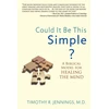 KNYGA Timothy R Jennings Could It Be This Simple? A Biblical Model For The Mind