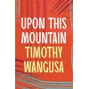 KNYGA Timothy Wangusa Upon This Mountain