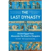 KNYGA Toby Wilkinson Last Dynasty, Ancient Egypt from Alexander the Great to Cleopatra