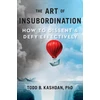 KNYGA Todd B Kashdan Art of Insubordination