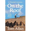 KNYGA Tom Allan On The Roof, A Thatcher's Journey