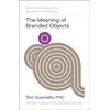 KNYGA Tom Guarriello Meaning of Branded Objects, Why Some Things Matter More Than Others