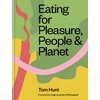 KNYGA Tom Hunt Eating for Pleasure, People &amp; Planet
