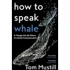 KNYGA Tom Mustill How to Speak Whale