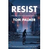 KNYGA Tom Palmer Resist, One Girl's Fight Back Against the Nazis