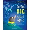 KNYGA Tom Percival Dream Big, Little Mole