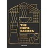 KNYGA Tom Saxon Home Barista, From bean to blend, how to make the best coffee at home