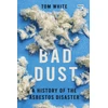 KNYGA Tom White Bad Dust, A History of the Asbestos Disaster