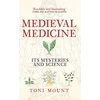 KNYGA Toni Mount Medieval Medicine, Its Mysteries and Science