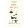 KNYGA Tony Juniper Just Earth, How a Fairer World Will Save the Planet