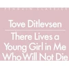 KNYGA Tove Ditlevsen Ditlevsen Tove There Lives a Young Girl in Me Who Will Not Die
