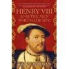 KNYGA Tracy Borman Henry VIII and the Men Who Made Him