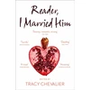 KNYGA Tracy Chevalier Reader, I Married Him
