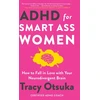 KNYGA Tracy Otsuka ADHD For Smart Ass Women, How to fall in love with your neurodivergent brain