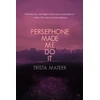 KNYGA Trista Mateer Persephone Made Me Do It