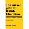 KNYGA Tudor Jones Uneven Path of British Liberalism, From Jo Grimond to Brexit