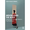 KNYGA Ulrich Schultz Venrath Mentalizing the Body, Integrating Body and Mind in Psychotherapy