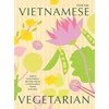 KNYGA Uyen Luu Vietnamese Vegetarian, Simple Vegetarian Recipes from a Vietnamese Home Kitchen