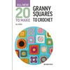 KNYGA Val Pierce All-New Twenty to Make: Granny Squares to Crochet