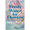 KNYGA Valerie Perrin Perrin Valerie Fresh Vanduo for Flowers: OVER 1 MILLION COPIES SOLD