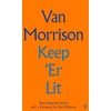 KNYGA Van Morrison Morrison Van Keep 'Er Lit: New Selected Lyrics