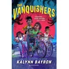 KNYGA Vanquishers, the fangtastically feisty debut middle-grade from New York Times bestselling author Kalynn Bayron