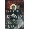 KNYGA Veronica Roth Curse Bearer series - To Clutch a Razor