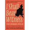KNYGA Victor Klemperer I Shall Bear Witness