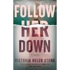 KNYGA Victoria Helen Stone Follow Her Down, A Novel