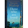 KNYGA Victoria Hislop Those Who Are Loved, The compelling Number One Sunday Times bestseller, 'A Must Read'