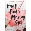KNYGA Victoria Wlosok How to Find a Missing Girl, A sapphic YA thriller perfect for fans of A Good Girl's Guide to Murder