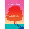 KNYGA Vigdis Hjorth Is Mother Dead