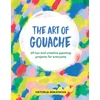 KNYGA Viktorija Semjonova Art of Gouache, 20 Fun and Creative Painting Projects for Everyone