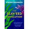 KNYGA Vincent Doumeizel Seaweed Revolution, How Seaweed Has Shaped Our Past and Can Save Our Future