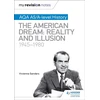 KNYGA Vivienne Sanders My Revision Notes: AQA AS/A-level History: The American Dream: Reality and Illusion, 1945-1980