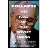 KNYGA Vladislav M Zubok Collapse, The Fall of the Union