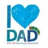 KNYGA VV. AA. Carle Eric I Love Dad with the Very Hungry Caterpillar