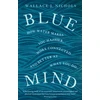 KNYGA Wallace J Nichols Nichols Wallace J Mėlyna Mind: How Vanduo Makes You Happier, More Connected and Better at What You Do
